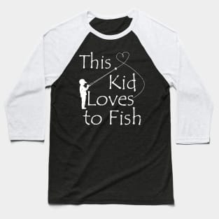 This Kid Loves To Fish,fishing kid,fishing t shirt,fishing gifts Baseball T-Shirt